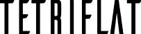 TETRIFLAT TETRIFLAT