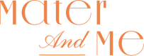 Mater & Me