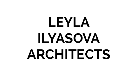 LEYLA ILYASOVA ARCHITECTS
